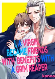I, a Virgin, Became Friends with Benefits with a Grim Reaper